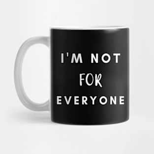 I'm Not For Everyone Mug